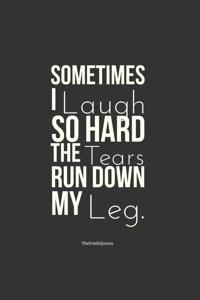 Sometimes-I-Laugh-So-Hard-The-Tears-Run-Down-My-Leg.
